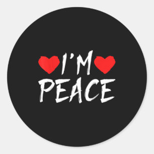 I'm Peace Funny Couples Tee Valentine's Day Couple Classic Round Sticker