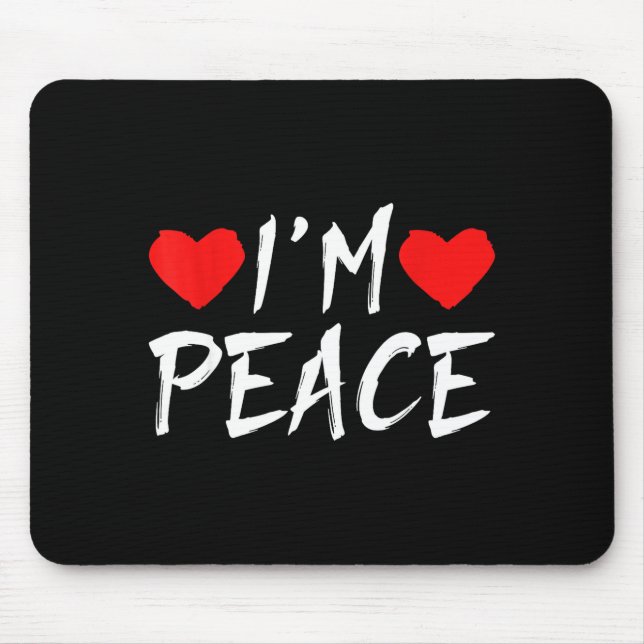 I'm Peace Funny Couples Tee Valentine's Day Couple Mouse Mat (Front)