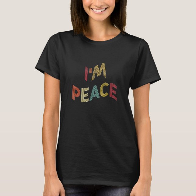 I'm Peace - I Come In Peace Funny Matching Couples T-Shirt (Front)