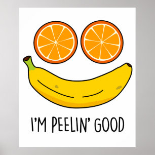 I'm Peelin Good Cute Fruit Pun Poster