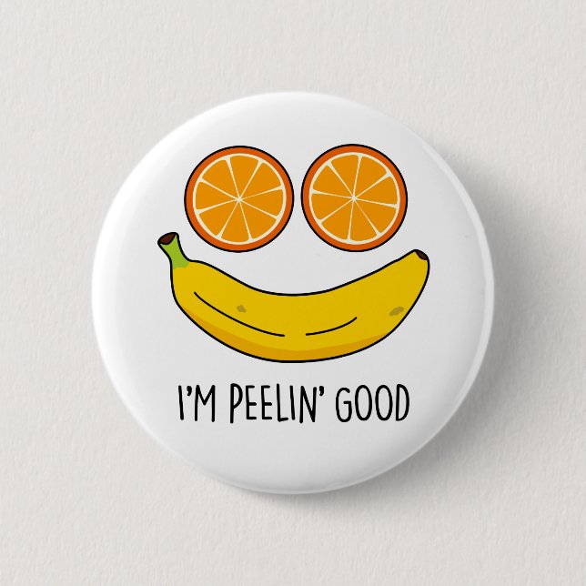 I'm Peelin Good Funny Fruit Pun  6 Cm Round Badge (Front)