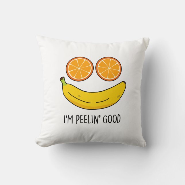 I'm Peelin Good Funny Fruit Pun  Cushion (Front)