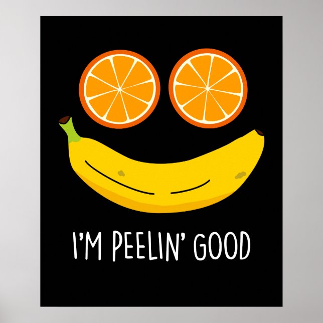 I'm Peelin Good Funny Fruit Pun Dark BG Poster (Front)