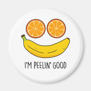 I'm Peelin Good Funny Fruit Pun  Magnet