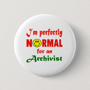 I'm perfectly normal for an Archivist. 6 Cm Round Badge