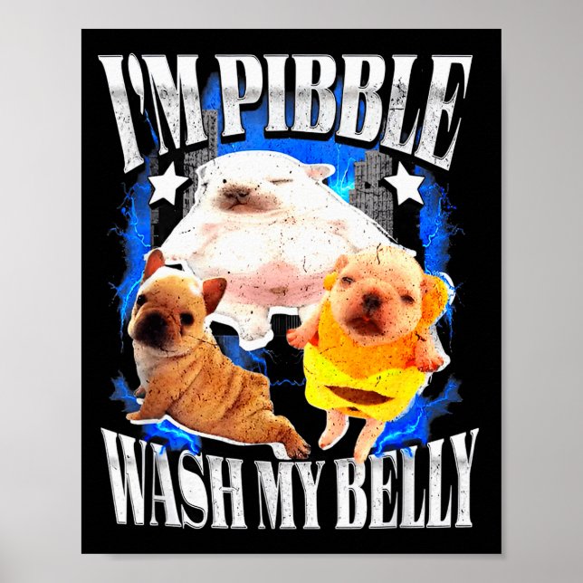 Im Pibble Wash My Belly Frenchie Bulldog  Poster (Front)