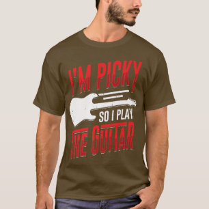 Im Picky So I Play The Guitar Design for a Guitari T-Shirt