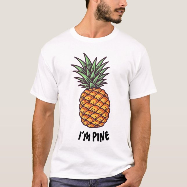 I'm Pine Funny Pineapple Shirt Funny Men  (Front)