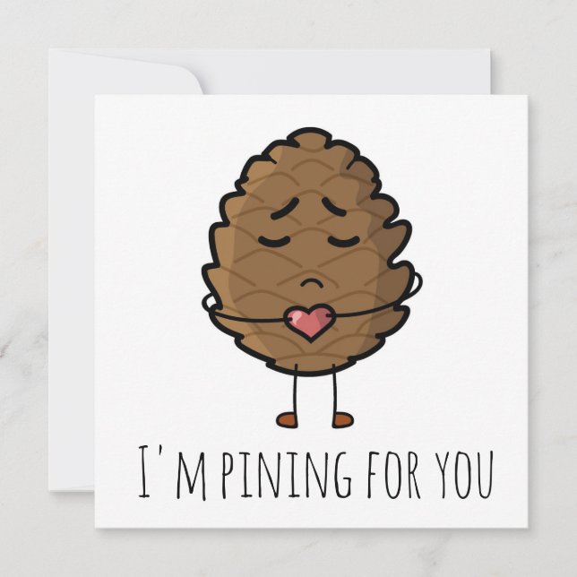 'I'm pining for you' valentines/long distance Card (Front)