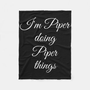 I'm Piper Doing Piper Things Funny Birthday Name G Fleece Blanket