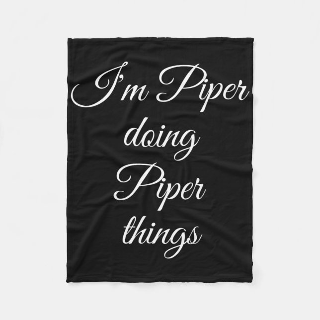I'm Piper Doing Piper Things Funny Birthday Name G Fleece Blanket (Front)