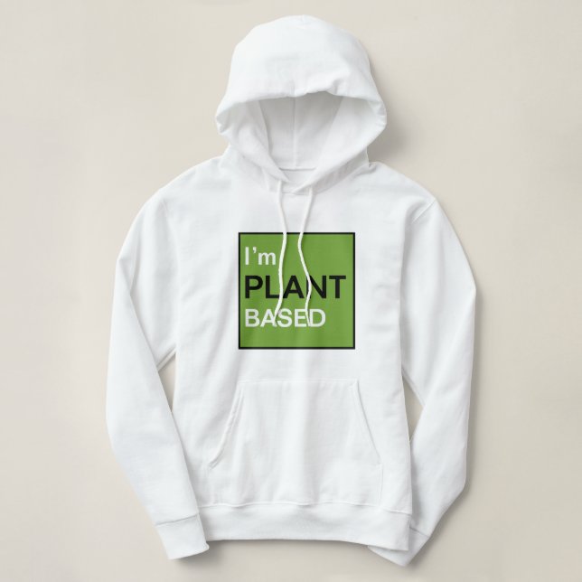 I'm Plant Based Hoodie (Design Front)
