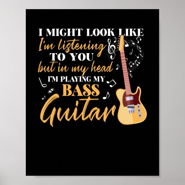 I'm Playing My Bass Guitar Poster (Front)