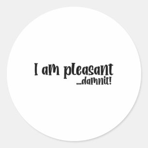 Im Pleasant… Dammit Funny Sarcasm _2 Classic Round Sticker