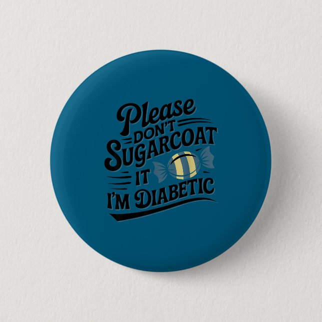 I'm Please Don' Sugarcoat It Diabetic 6 Cm Round Badge (Front)