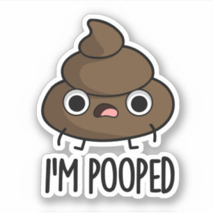 I'm Pooped Funny Poo Pun 