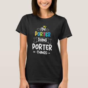 I'M PORTER DOING PORTER THINGS  Birthday First Nam T-Shirt