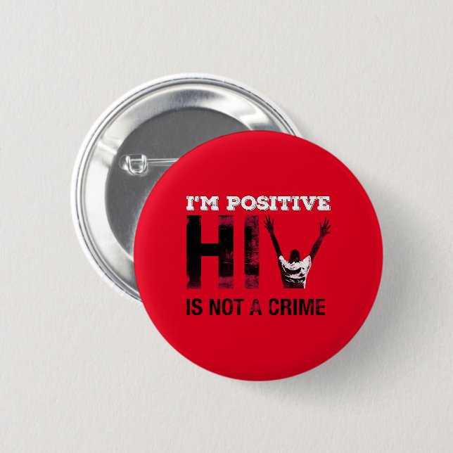 I'm Positive HIV is Not A Crime 6 Cm Round Badge (Front & Back)