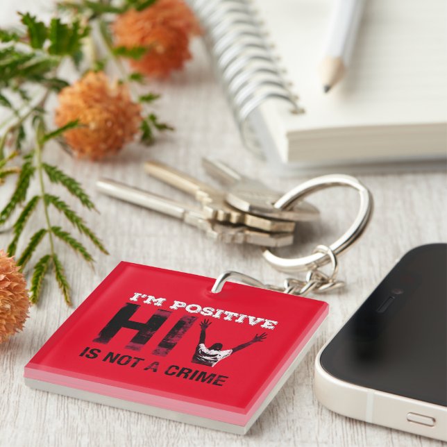 I'm Positive HIV is Not A Crime Key Ring (Front Right)