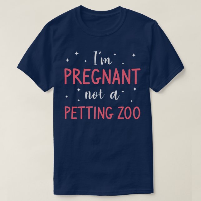I'm Pregnant Not A Petting Zoo Gender Reveal Pregn T-Shirt (Design Front)