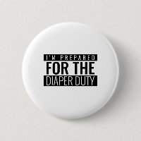 I'm Prepared For The Diaper Duty