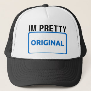 IM PRETTY ORIGINAL TRUCKER HAT