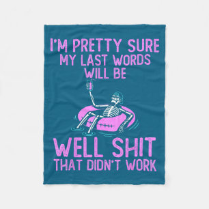 I'm Pretty Sure My Last Words Will Be Well Funny S Fleece Blanket