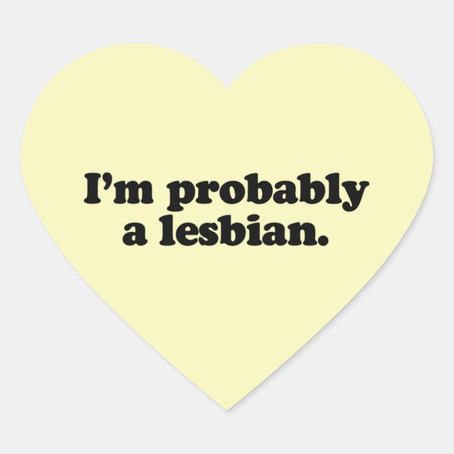 I'M PROBABLY A LESBIAN HEART STICKER (Front)