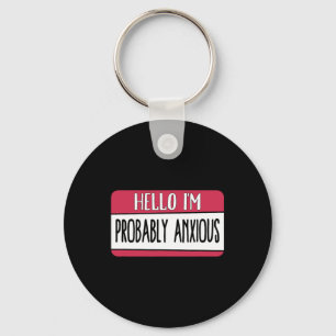 I'm Probably Anxious Mental Health  Key Ring