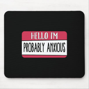 I'm Probably Anxious Mental Health  Mouse Mat