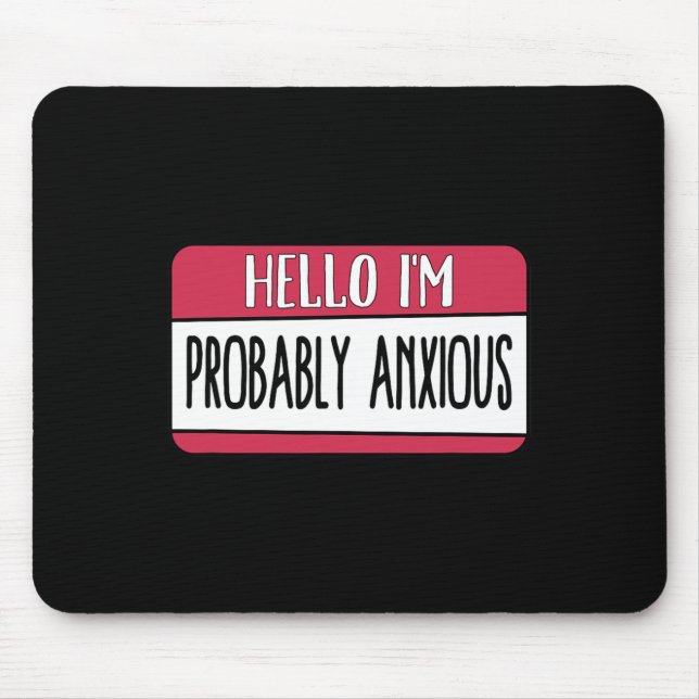 I'm Probably Anxious Mental Health  Mouse Mat (Front)
