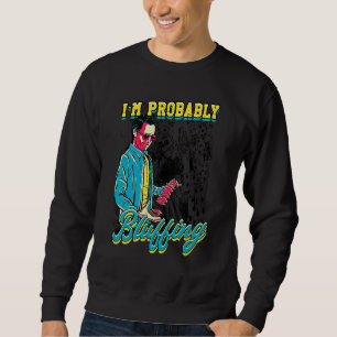I'm Probably Bluffing Poker Gamer Design Sweatshirt