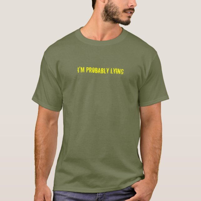 I'M PROBABLY LYING T-Shirt (Front)