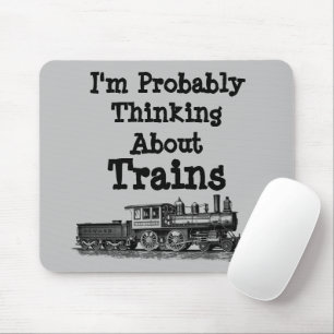 I'm Probably Thinking About Trains Steam Engine  Mouse Mat