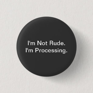 I'm Processing 3 Cm Round Badge