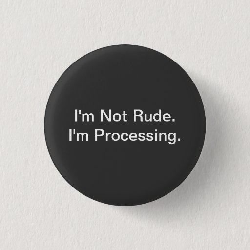 Image of I'm Processing 3 Cm Round Badge