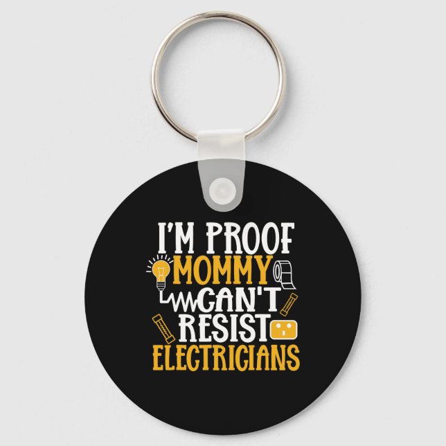 Im Proof Mummy Cant Resist Electricians - Dad  Key Ring (Front)