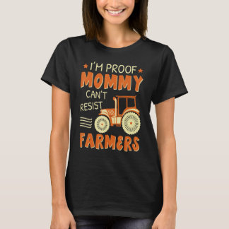 I'm proof mummy can't resist farmers T-Shirt