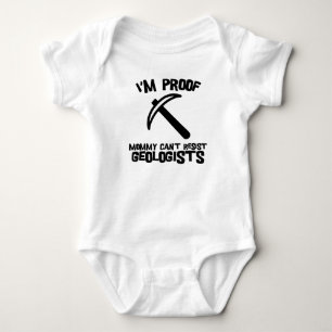I'm Proof Mummy Can't Resist Geologists Baby Bodysuit