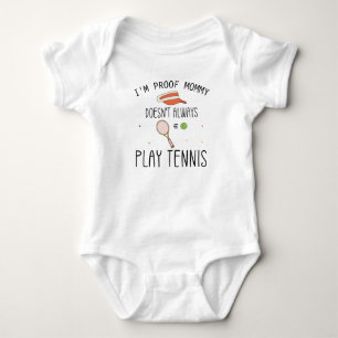 I'm Proof Mummy Doesn't Always Play Tennis Baby Bodysuit