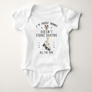 I'm Proof Mummy Isn't Figure Skating All the Time Baby Bodysuit