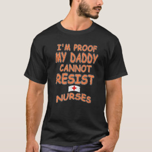 I'm Proof My Daddy Cannot Resist Nurses Retro Pre T-Shirt