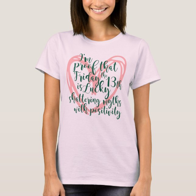 I'm proof that Friday 13th is lucky T-Shirt (Front)