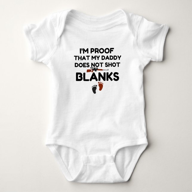i'm proof that my daddy does not shot blanks baby bodysuit (Front)