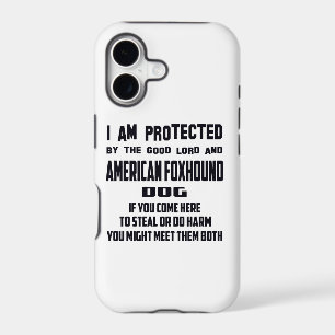I'm protected by good lord and American Foxhound d