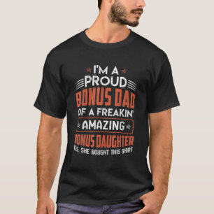 I'm Proud Bonus Dad - Fathers Day Gift From Daught T-Shirt
