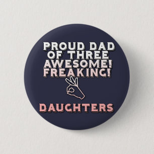 I'm Proud Dad Of Three Awesome Freaking Daughters 6 Cm Round Badge