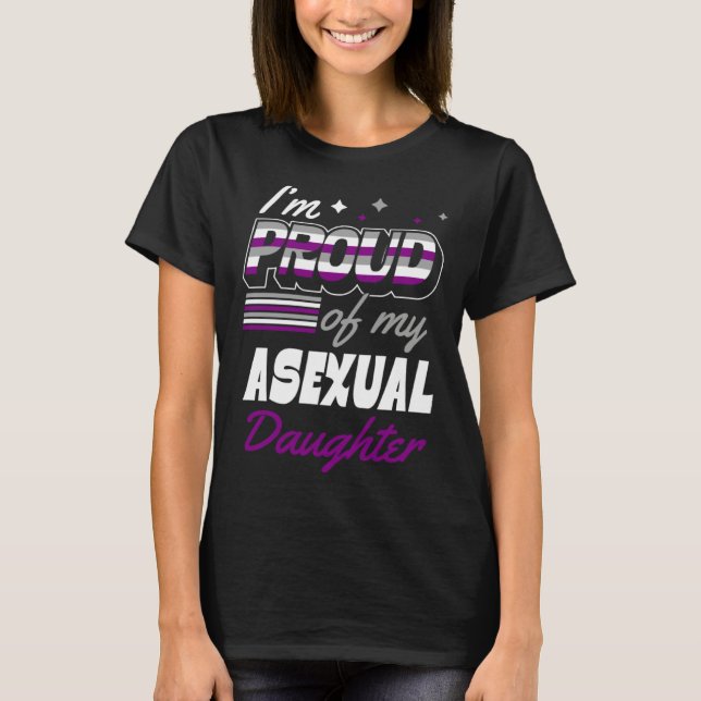 I'm Proud Of My Asexual Daughter Supportive Mom Da T-Shirt (Front)