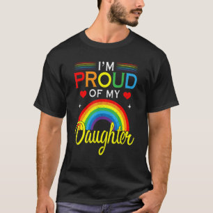 I'm Proud Of My Daughter Rainbow Pride Month LGBTQ T-Shirt