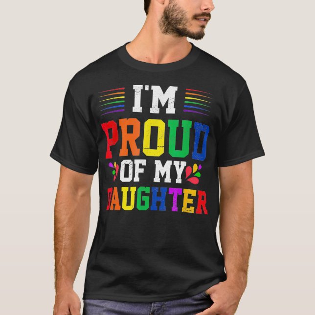 Im Proud Of My Daughter Rainbow Pride Month LGBTQ  T-Shirt (Front)